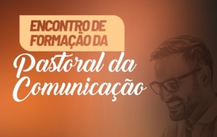  ENCONTRO DE FORMAÇÃO DA PASTORAL DE COMUNICACÃO - PASCOM 